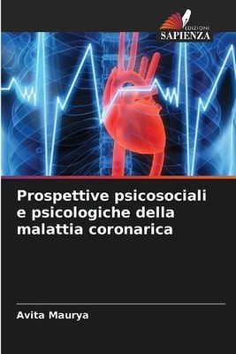 Prospettive psicosociali e psicologiche della malattia coronarica by Avita Maury