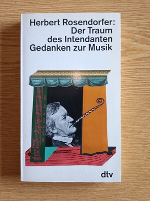 Herbert Rosendorfer / Der Traum des Intendanten. Gedanken zur Musik.  DTV
