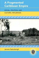 A Fragmented Caribbean Empire: Social, Political and Cultural Influences by Jero
