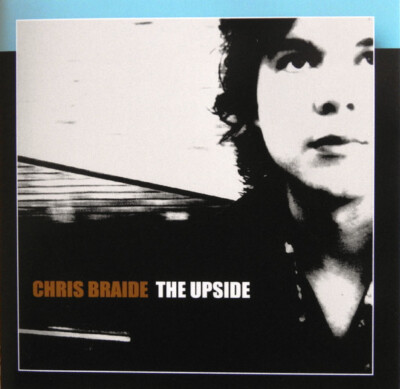 CHRIS BRAIDE (OF DOWNES BRAIDE ASSOCIATION) ''''THE UPSIDE'''' CD (2009)