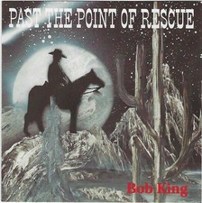 CD Bob King Past The Point of Rescue 1997 [Autographed - Signed] #JA26