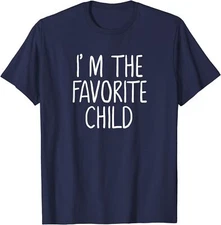 I'm The Favorite Child Funny Mom And Dad's Favorite Unisex T-Shirt