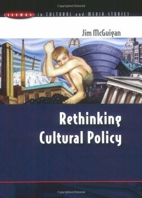 Rethinking Cultural Policy (Issues in Cultural and Media Studies