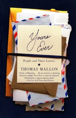 Yours Ever : People and Their Letters Paperback Thomas Mallon