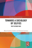 Towards A Sociology Of Selfies The Filtered Face Maria-Carolina Cambre (U. A.)