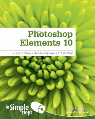 Photoshop Elements 10 in Simple Steps By Joli Ballew