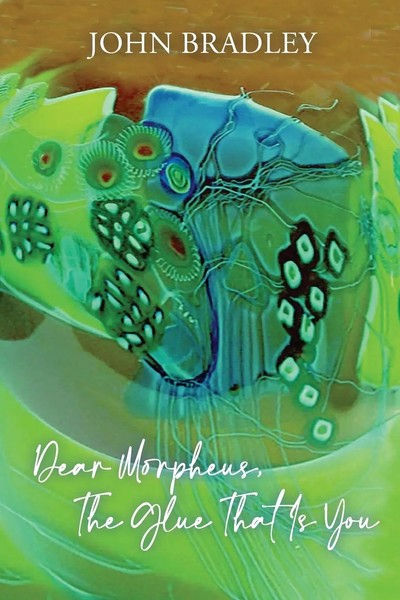 John Bradley | Dear Morpheus, The Glue That Is You | Taschenbuch | Englisch-image