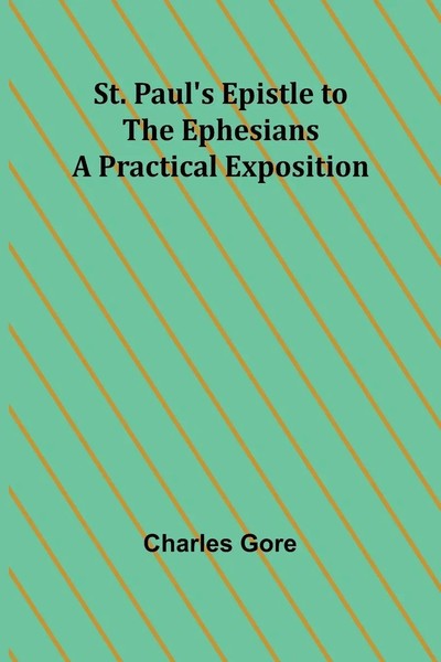 Charles Gore | St. Paul's Epistle To The Ephesians | Taschenbuch | Englisch-image