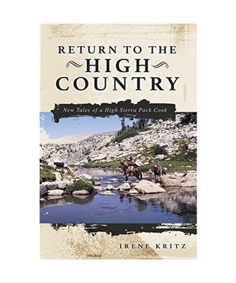 Return to the High Country: New Tales of a High Sierra Pack Cook, Irene Kritz