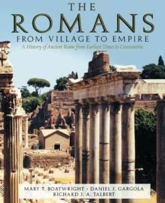 The Romans: From Village to Empire - Paperback By Boatwright, Mary T. - GOOD