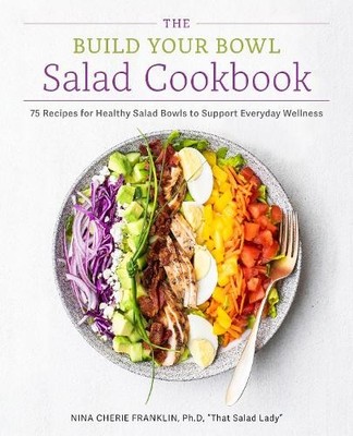 The Build Your Bowl Salad Cookbook - 9780760396773