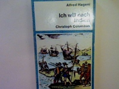Ich will nach Indien: Christoph Columbus. (Nr. 7213) Hageni, Alfred: