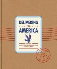 Delivering for America: How the United States Postal Service Built a Nation by J