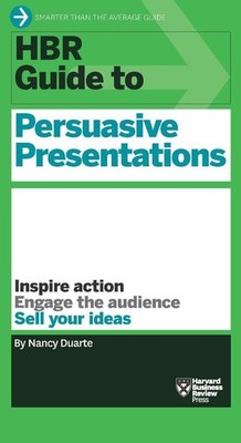 Nancy Duarte HBR Guide to Persuasive Presentations