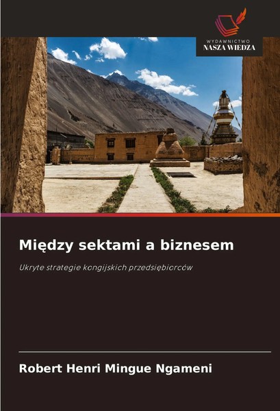 Mi¿Dzy Sektami A Biznesem Ukryte Strategie Kongijskich Przedsi¿BiorcóW Ngameni-image
