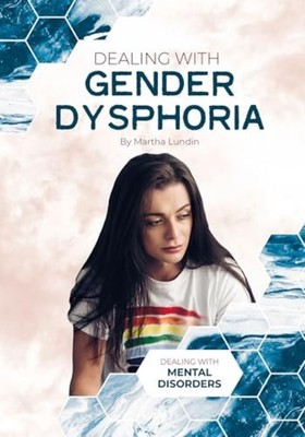 Dealing with Gender Dysphoria (Dealing with Mental Diso - Hardback NEW Lundin, M