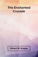 Robert W. Krepps | The Enchanted Crusade | Taschenbuch | Englisch (2025)