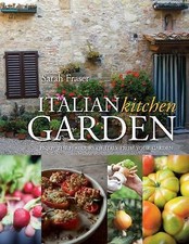 Italian Kitchen Garden Enjoy flavours of Italy from garden Sarah Fraser Book New