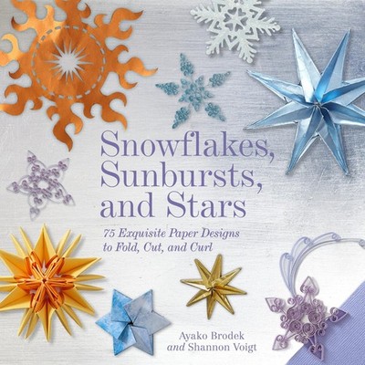Snowflakes, Sunbursts, and Stars by Ayako Brodek
