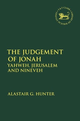 The Judgement of Jonah: Yahweh, Jerusalem and Nineveh by Alastair G. Hunter (Eng