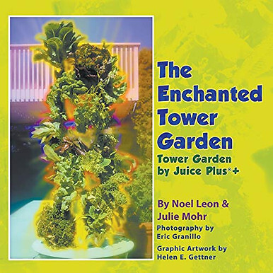 The Enchanted Tower Garden: Tower Garden by Juice Plus+(R) By Julie Mohr - Ne...