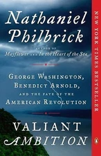 Valiant Ambition: George Washington, Benedict Arnold, and the Fate of the - GOOD