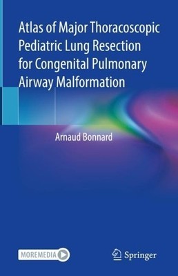 Atlas of Major Thoracoscopic Pediatric Lung Resection for Con... - 9783031079368