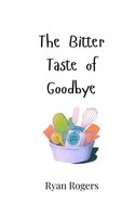Ryan Rogers | The Bitter Taste Of Goodbye | Taschenbuch | Englisch (2024)