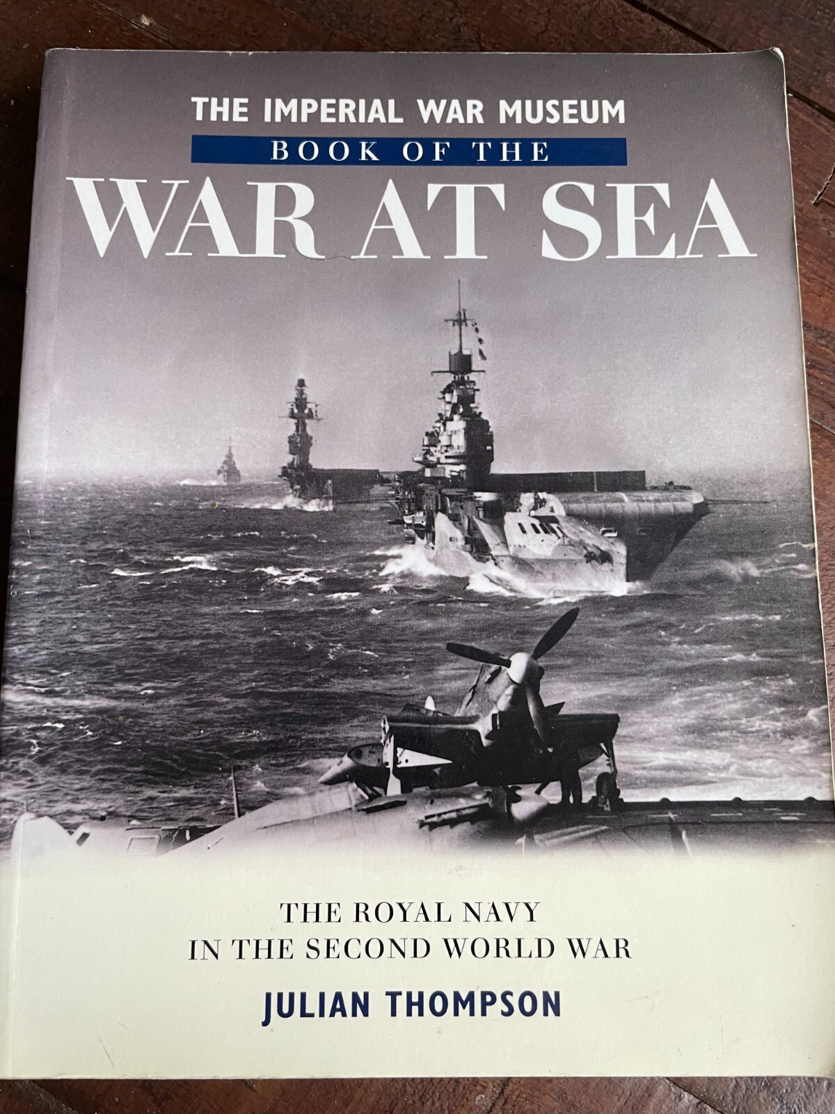 The Imperial War Museum Book of the War at Sea The Royal Navy in the Second Worl