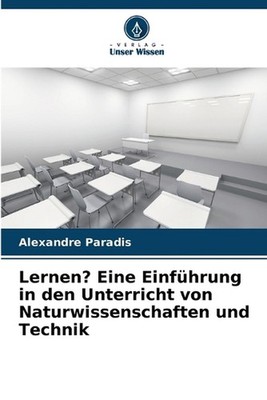Lernen? Eine Einfhrung in den Unterricht von Naturwissenschaften und Technik by