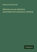 Maxime Durand Fardel | MéMoire Sur Une AltéRation ParticuliéRe De La...