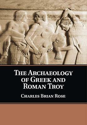 The Archaeology of Greek and Roman Troy Rose Paperback 9781108446259