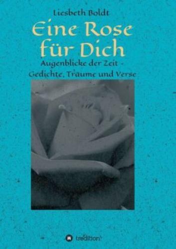 Thumbnail - Eine Rose Für Dich Augenblicke Der Zeit - Gedichte, Träume Und Verse