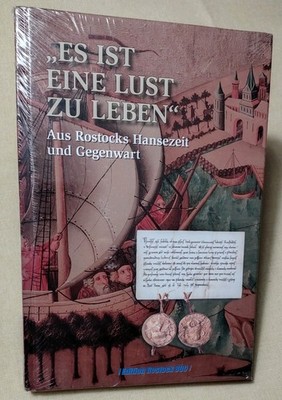 ES IST EINE LUST ZU LEBEN Aus Rostocks Hansezeit und Gegenwart 800 Jahre Rostock