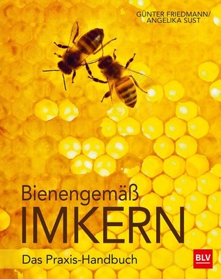 Bienengemäß imkern | Das Praxis-Handbuch | Günter Friedmann (u. a.) | Buch | BLV