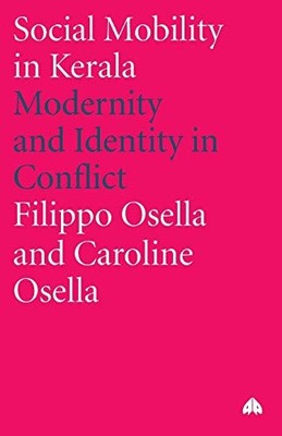 SOCIAL MOBILITY IN KERALA: MODERNITY AND IDENTITY IN By Filippo Osella NEW
