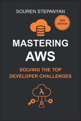 Mastering AWS: Solving the Top Developer Challenges with S3, IAM, EC2, Lambda, a