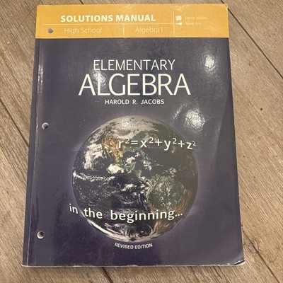 Elementary Algebra Textbook and solutions manual by Harold Jacobs 