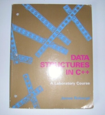 Computer Science Ser.: Data Structure in C++ : A Laboratory Course by James...