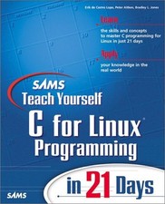 SAMS TEACH YOURSELF C FOR LINUX PROGRAMMING IN 21 DAYS By De Castro Erik Lopo VG