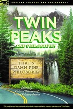 Twin Peaks and Philosophy: That's Damn Fine Philosophy! by Richard Greene (Engli