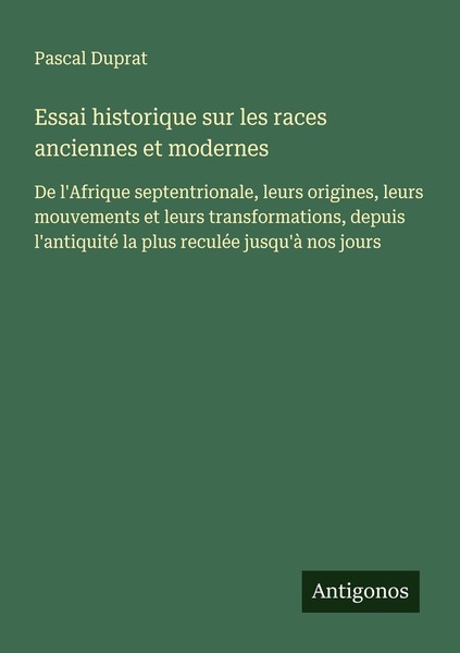 Essai Historique Sur Les Races Anciennes Et Modernes Pascal Duprat-image