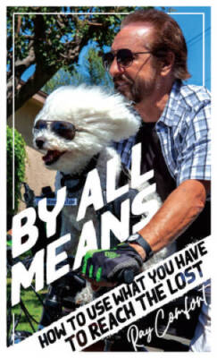 By All Means: How To Use Whatever You Have To Reach The Lost - Paperback - GOOD