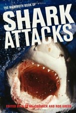 The Mammoth Book of Shark Attacks By Alex MacCormick