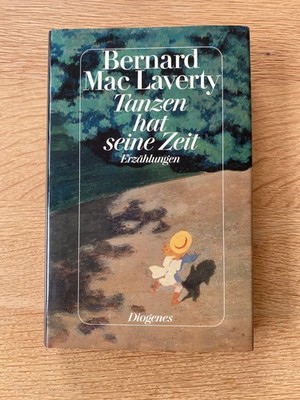 Tanzen hat seine Zeit - Erzählungen / Bernard Mac Laverty