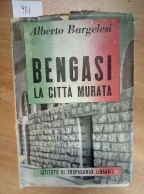 ALBERTO BARGELESI - BENGASI DIE UMMAUERTE STADT 1942 BUCHPROPAGANDA (981
