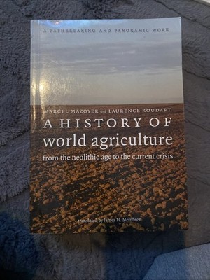 History Of World Agriculture : From The Neolithic  Age To The Current Crisis,...