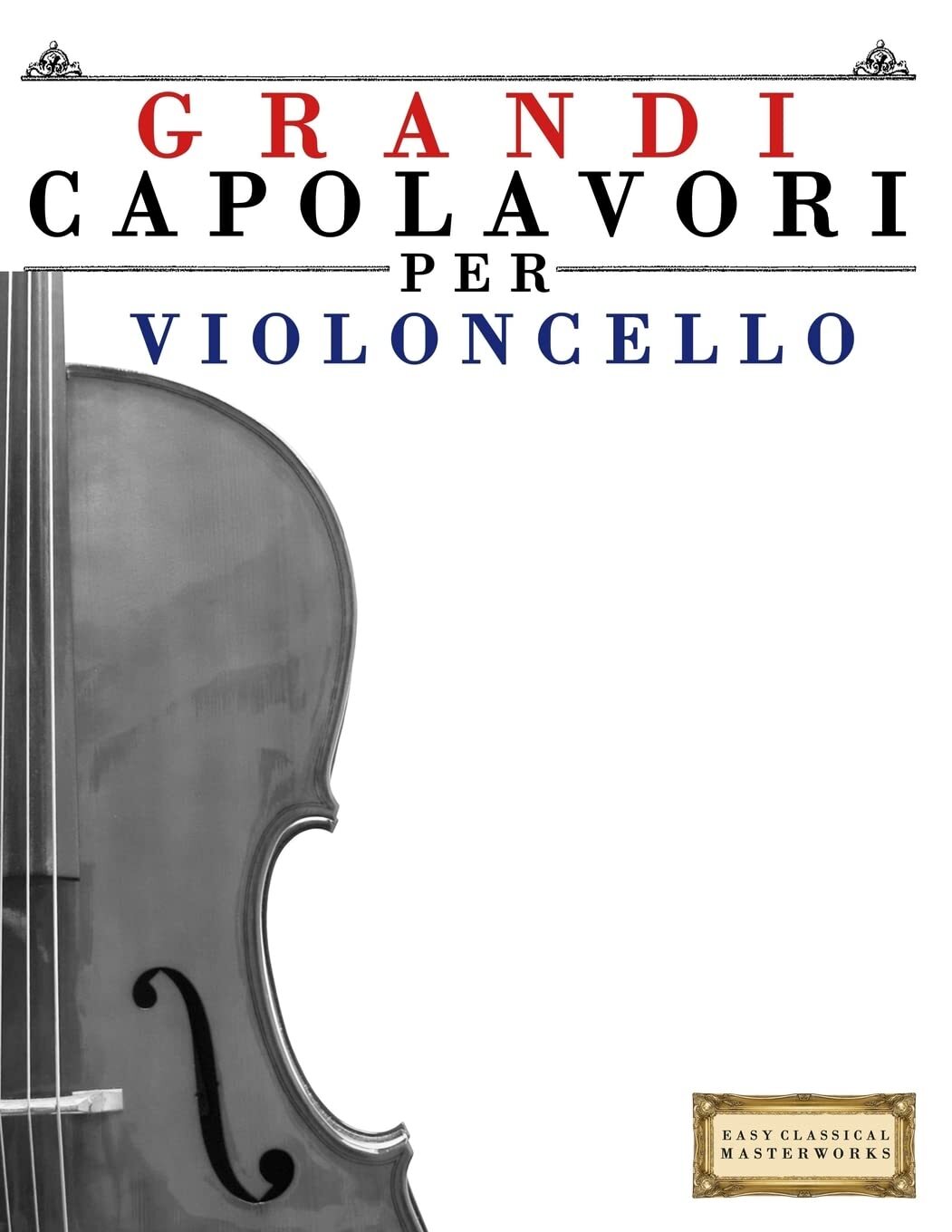 9781499216806 Grandi Capolavori per Violoncello: Pezzi facili di...aldi e Wagner