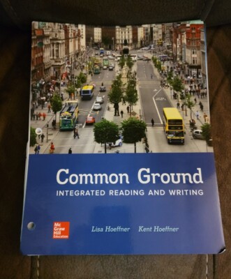 Common Ground : Integrated Reading and Writing by Kent Hoeffner and Lisa...