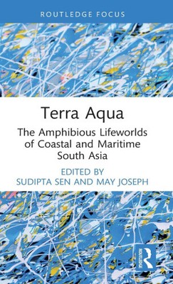 Terra Aqua: Die amphibischen Lebenswelten Küsten- und Maritimen Südasiens